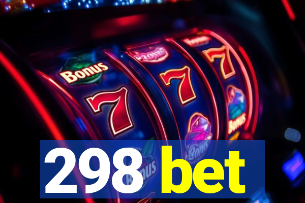 298 bet