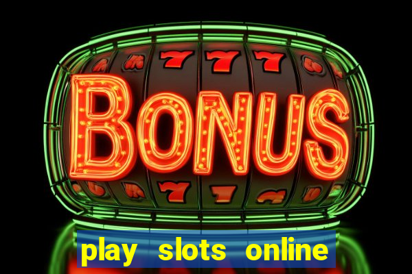 play slots online for money