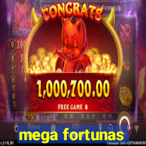 mega fortunas