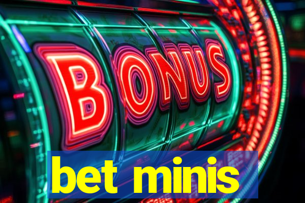 bet minis