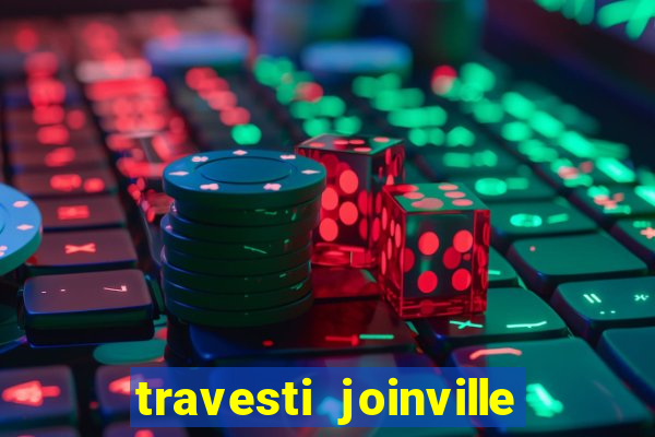 travesti joinville vila nova