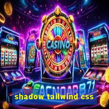 shadow tailwind css