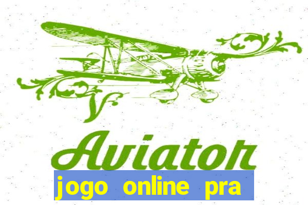 jogo online pra ganhar dinheiro