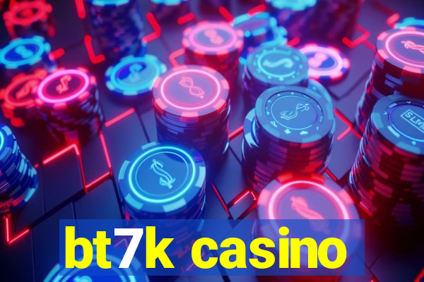 bt7k casino