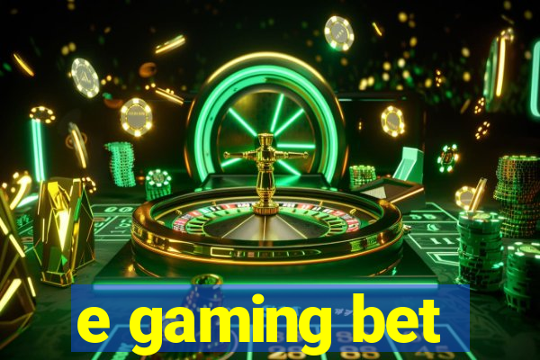 e gaming bet