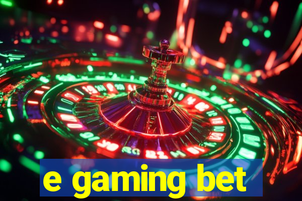 e gaming bet