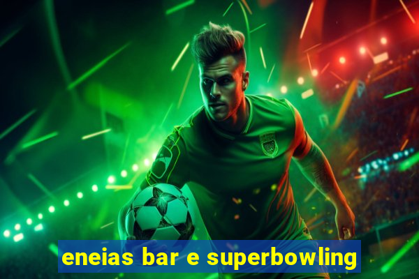 eneias bar e superbowling