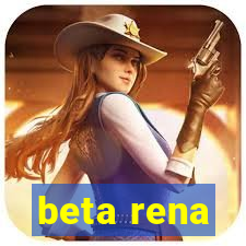 beta rena