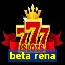 beta rena