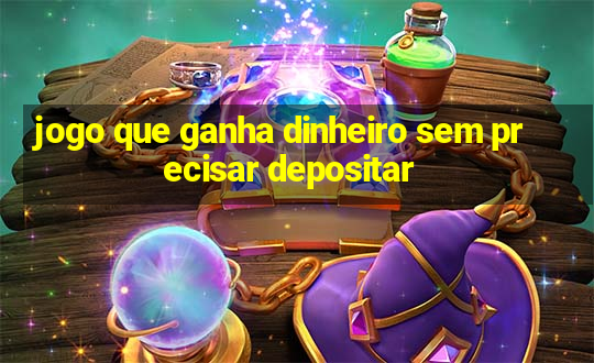 jogo que ganha dinheiro sem precisar depositar