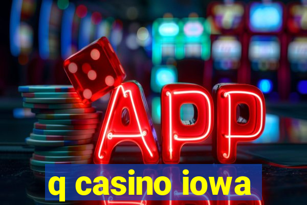 q casino iowa