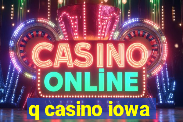 q casino iowa