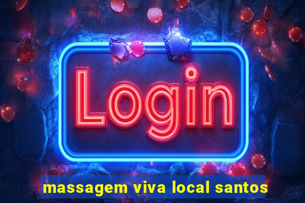 massagem viva local santos