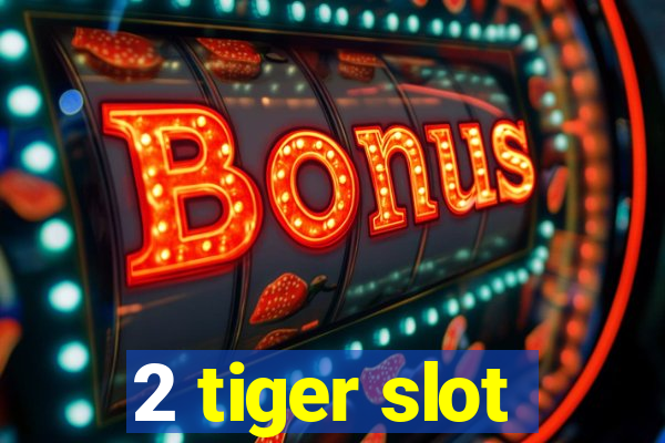 2 tiger slot