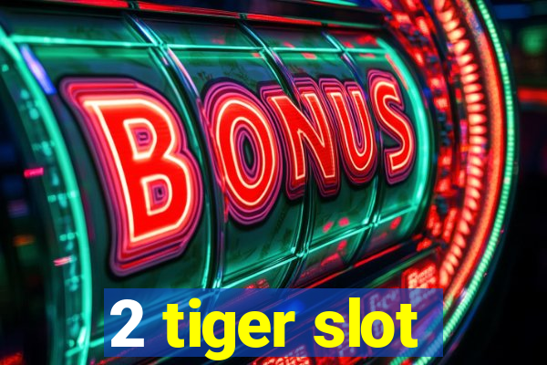 2 tiger slot