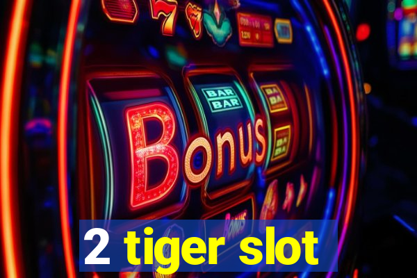 2 tiger slot