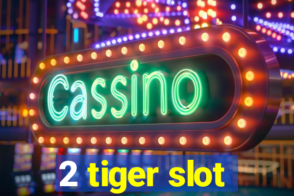 2 tiger slot