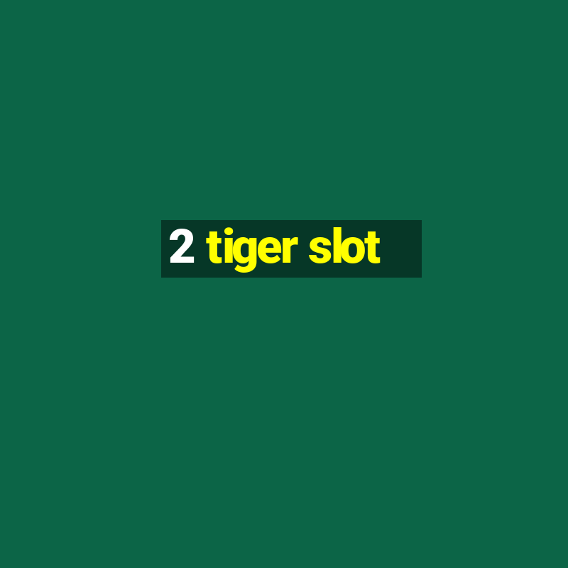 2 tiger slot