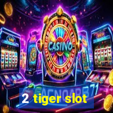 2 tiger slot