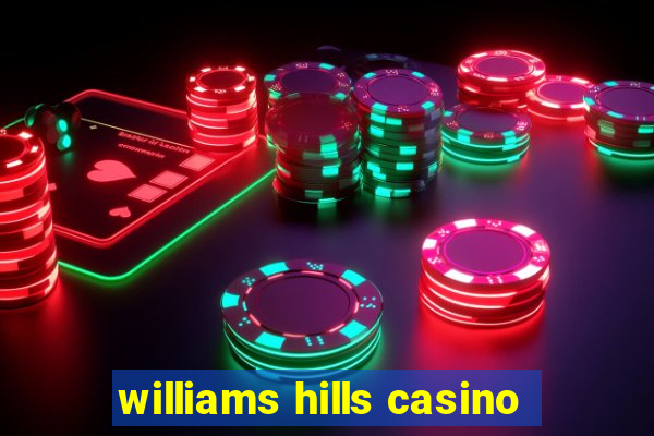 williams hills casino