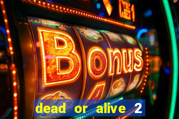 dead or alive 2 slot demo bonus buy