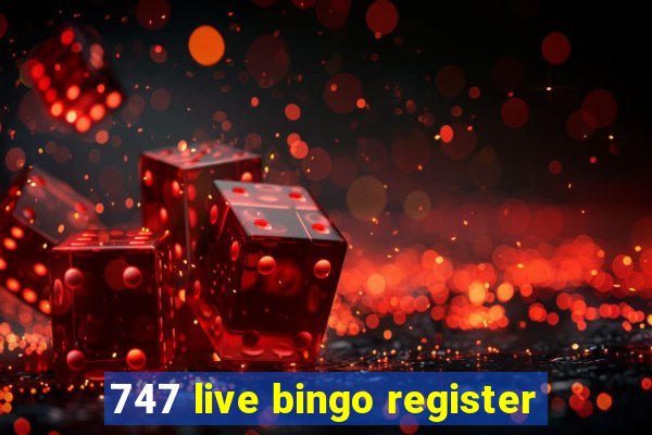 747 live bingo register