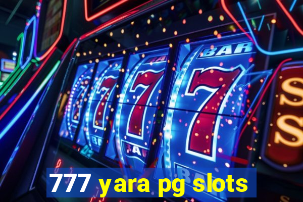 777 yara pg slots