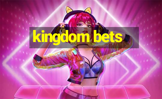 kingdom bets