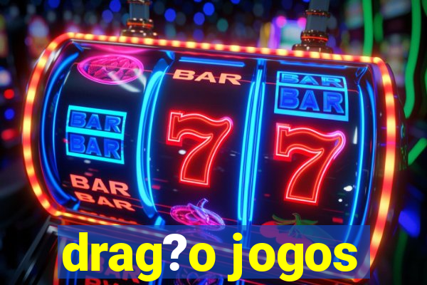 drag?o jogos