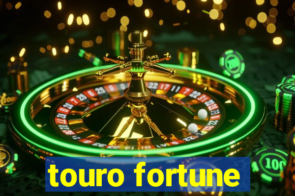 touro fortune