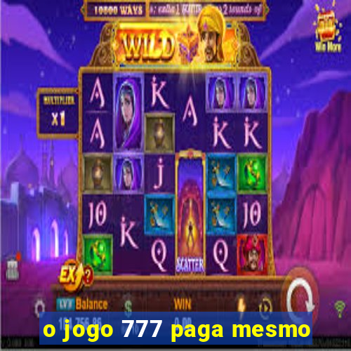 o jogo 777 paga mesmo