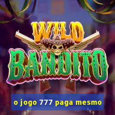 o jogo 777 paga mesmo