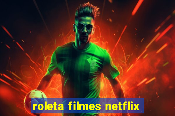 roleta filmes netflix