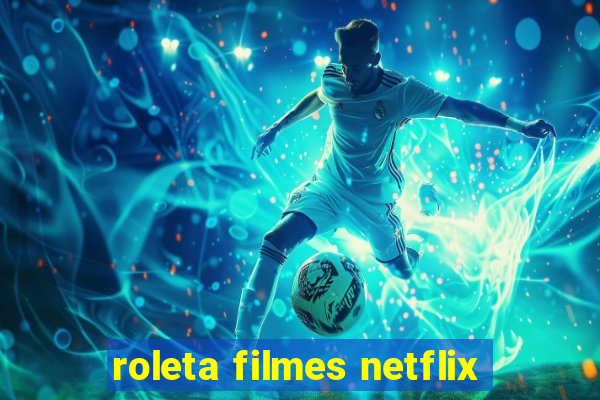 roleta filmes netflix