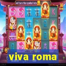 viva roma