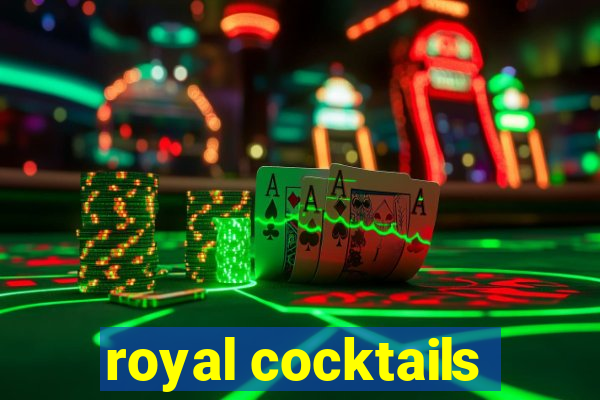 royal cocktails