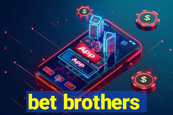 bet brothers