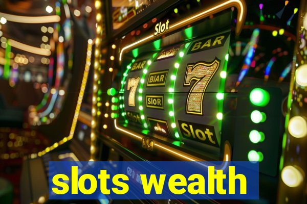 slots wealth