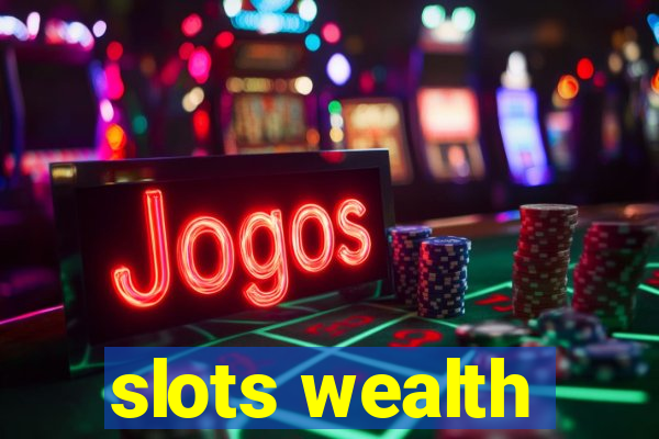 slots wealth