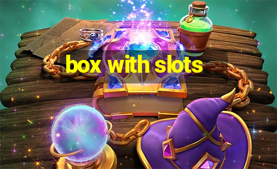 box with slots