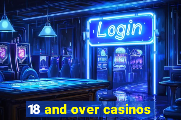 18 and over casinos