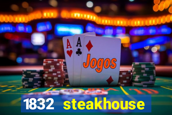 1832 steakhouse choctaw casino