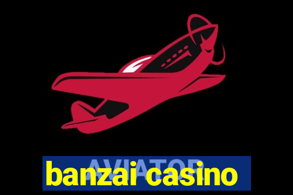 banzai casino