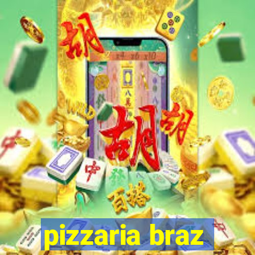 pizzaria braz