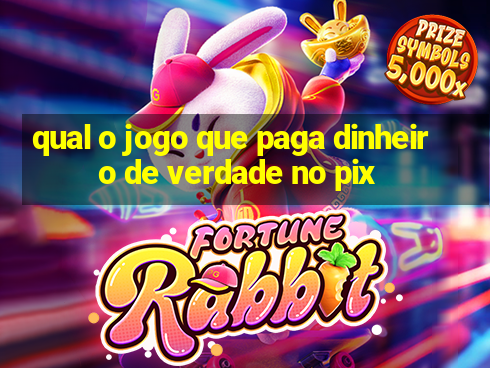 qual o jogo que paga dinheiro de verdade no pix