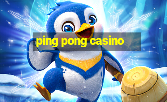 ping pong casino