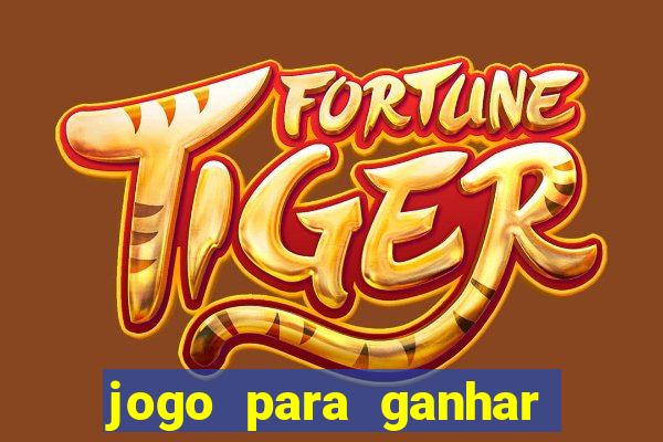 jogo para ganhar dinheiro que n?o precisa depositar