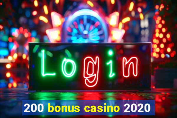 200 bonus casino 2020