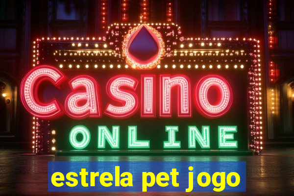 estrela pet jogo