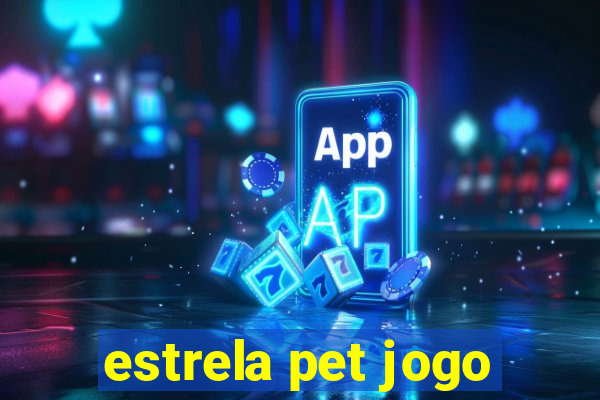 estrela pet jogo